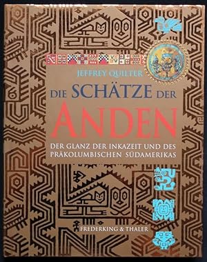 Die Schätze der Anden. Der Glanz der Inkazeit und des präkolumbischen Südamerikas