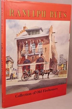 Seller image for Ranulph Bye's Collection of Old Firehouses. for sale by Bucks County Bookshop IOBA