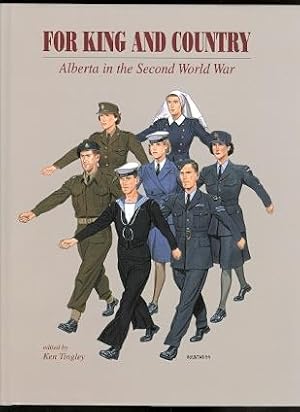 Seller image for FOR KING AND COUNTRY: ALBERTA IN THE SECOND WORLD WAR. for sale by Capricorn Books