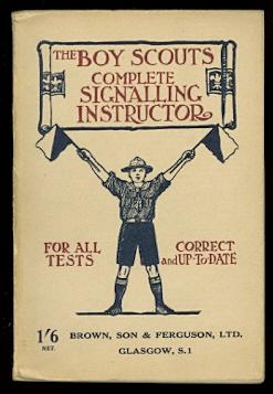 COMPLETE SIGNALLING INSTRUCTOR: A BOOK FOR THOSE INTERESTED IN COMMUNICATION BY MEANS OF SIGNS AN...
