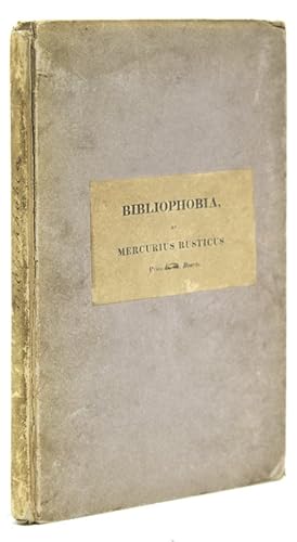 Bibliophobia. Remarks on the Present Languid and Depressed State of Literature and the Book Trade...