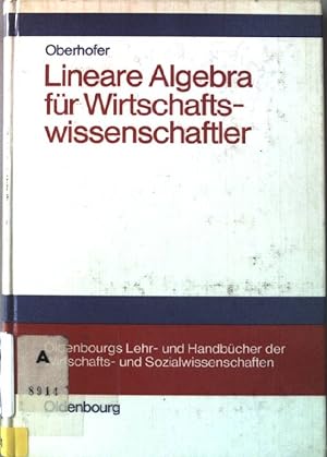 Seller image for Lineare Algebra fr Wirtschaftswissenschaftler. Oldenbourgs Lehr- und Handbcher der Wirtschafts- und Sozialwissenschaften. for sale by books4less (Versandantiquariat Petra Gros GmbH & Co. KG)