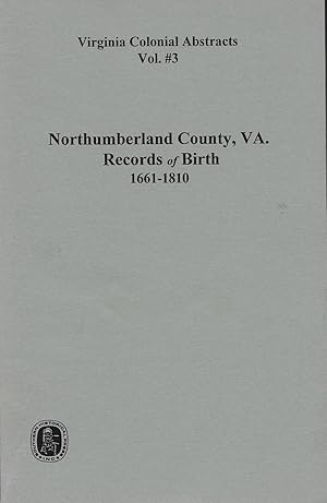 Imagen del vendedor de NORTHUMBERLAND COUNTY, VA. RECORDS OF BIRTH 1661 - 1810. a la venta por Legacy Books