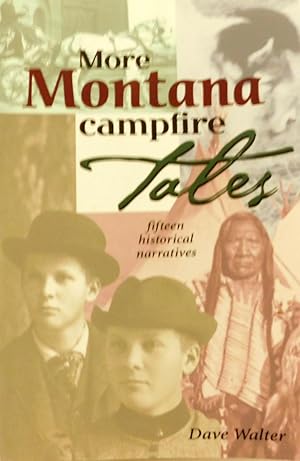 More Montana Campfire Tales: Fifteen Historical Narratives