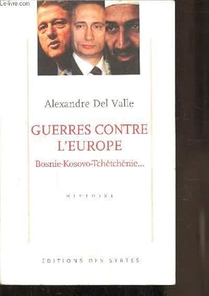 Image du vendeur pour GUERRES CONTRE L EUROPE - BOSNIE-KOSOVO-TCHETCHENIE mis en vente par Le-Livre