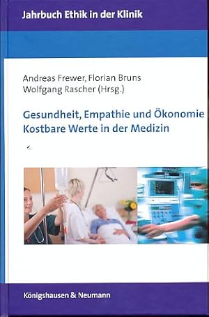 Bild des Verkufers fr Gesundheit, Empathie und konomie : kostbare Werte in der Medizin. Jahrbuch Ethik in der Klinik Bd. 4. zum Verkauf von Fundus-Online GbR Borkert Schwarz Zerfa