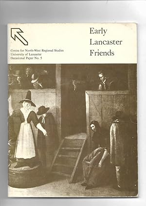Imagen del vendedor de Early Lancaster Friends. Centre for North-West Regional Studies. University of Lancaster. Occasional Paper Number 5. a la venta por SAVERY BOOKS