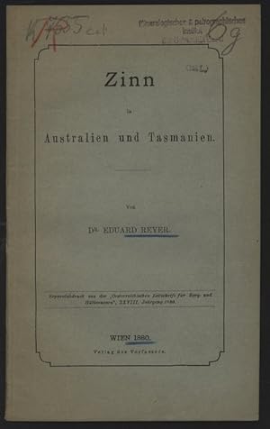 Zinn in Australien und Tasmanien. Separatabdruck aus der Oesterreichischen Zeitschrift für Berg-...