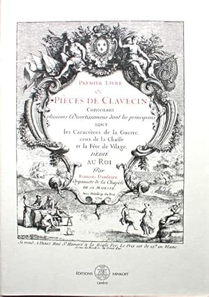 Premier Livre de Pièces de Clavecin. Contenant plusieurs Divertissements dont les principaux sont...