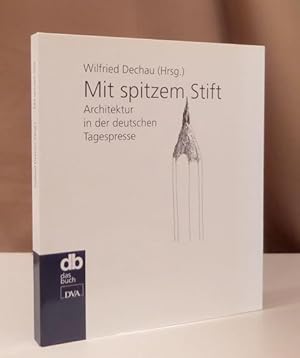 Bild des Verkufers fr Mit spitzem Stift. Architektur in der deutschen Tagespresse. zum Verkauf von Dieter Eckert