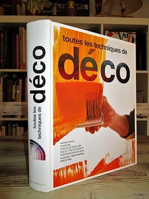 Seller image for Toutes les techniques DECO : Papier peint, peinture, effets de peinture, sols et revtements, restauration du bois. for sale by Dj Jadis
