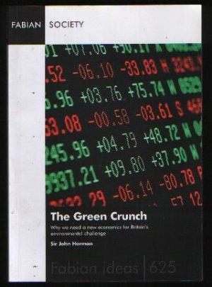 Seller image for The Green Crunch Why We Need a New Economics for Britain's Environmental Challenge for sale by N. Marsden
