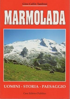 Immagine del venditore per Marmolada: uomini, storia, paesaggio. venduto da Studio Bibliografico Adige