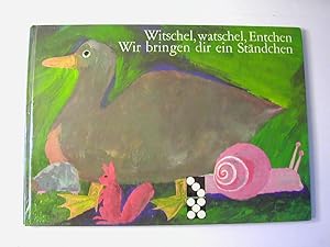 Immagine del venditore per Witschel, watschel, Entchen, Wir bringen dir ein Stndchen. Ausgabe fr unsere Mitglieder Kinder- und Jugendbuchklub Domino e. V. venduto da Antiquariat Fuchseck