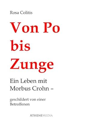 Seller image for Von Po bis Zunge : Ein Leben mit Morbus Crohn for sale by AHA-BUCH GmbH