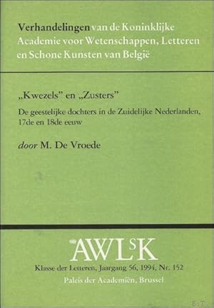 Image du vendeur pour KWEZELS EN ZUSTERS. DE GEESTELIJKE DOCHTERS IN DE ZUIDELIJKE NEDERLANDEN, 17e EN 18e EEUW. mis en vente par BOOKSELLER  -  ERIK TONEN  BOOKS