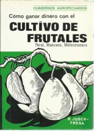 Imagen del vendedor de Cmo ganar dinero con el cultivo de frutales a la venta por Librera Cajn Desastre