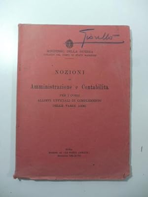 Ministero della guerra. Nozioni di amministrazione e contabilita' per i corsi allievi ufficiali d...