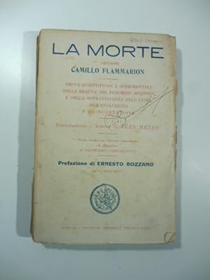 La morte secondo Camillo Flammarion. Prove scientifiche e sperimentali della realta' dei fenomeni...