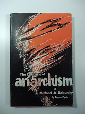The doctrine of anarchism of Michael A. Bakunin