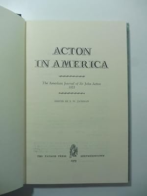 Bild des Verkufers fr Acton in America. The American Journal of Sir John Acton 1853 zum Verkauf von Coenobium Libreria antiquaria