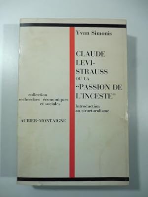 Claude Le'vi-Strauss ou la Passion de l'incest