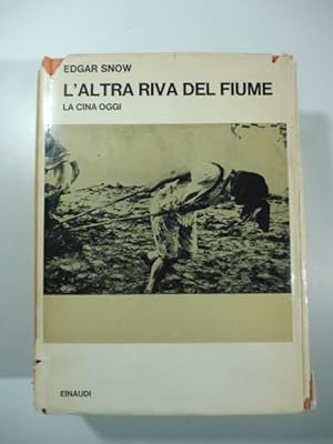 L'altra riva del fiume. La Cina oggi