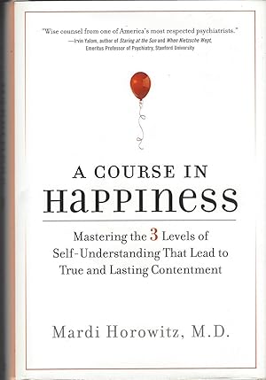 Immagine del venditore per A Course In Happiness: Mastering The 3 Levels Of Self-understanding That Lead To True And Lasting Contentment venduto da BYTOWN BOOKERY