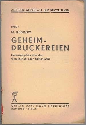 Geheim-Druckereien. Herausgegeben von der Gesellschaft der Bolschewiki. [= Aus der Werkstatt der ...