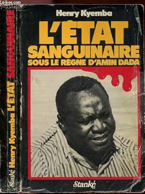 Bild des Verkufers fr L'ETAT SANGUINAIRE SOUS LE REGIME D'AMIN DADA zum Verkauf von Le-Livre