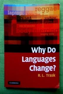 Why Do Languages Change? Revised by Robert McColl Millar.