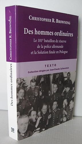 Des hommes ordinaires : Le 101e bataillon de réserve de la police allemande et la Solution finale...