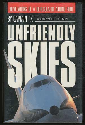 Image du vendeur pour Unfriendly Skies: Revelations of a Deregulated Airline Pilot mis en vente par Between the Covers-Rare Books, Inc. ABAA