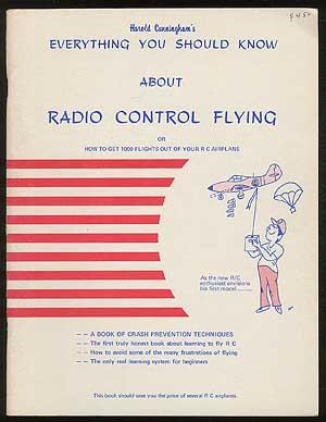 Image du vendeur pour Everything You Should Know About Radio Control Flying, or How To Get 1000 Flights Out of your RC Airplane mis en vente par Between the Covers-Rare Books, Inc. ABAA