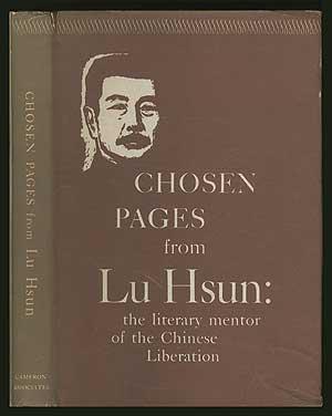 Image du vendeur pour Chosen Pages from Lu Hsun: The Literary Mentor of the Chinese Revolution mis en vente par Between the Covers-Rare Books, Inc. ABAA