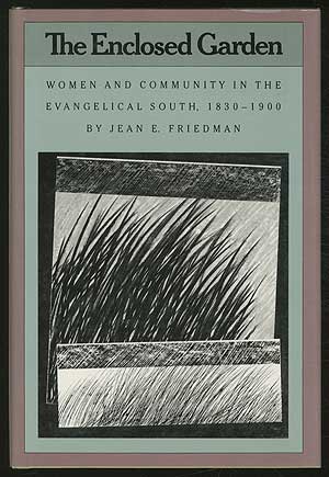 Image du vendeur pour The Enclosed Garden: Women and Community in the Evangelical South, 1830-1900 mis en vente par Between the Covers-Rare Books, Inc. ABAA