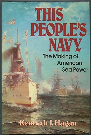 Seller image for This People's Navy: The Making of American Sea Power for sale by Between the Covers-Rare Books, Inc. ABAA