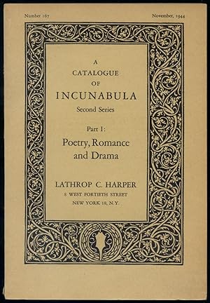 Image du vendeur pour A Catalogue of Incunabula. Second Series Part I: Poetry, Romance and Drama mis en vente par Between the Covers-Rare Books, Inc. ABAA