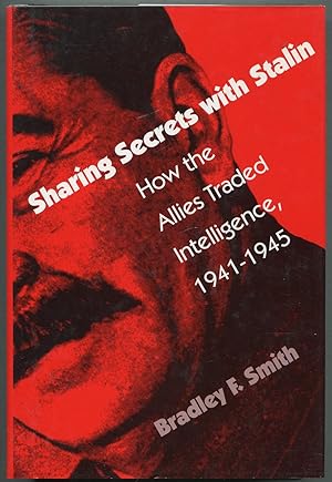 Seller image for Sharing Secrets with Stalin: How the Allies Traded Intelligence, 1941-1945 for sale by Between the Covers-Rare Books, Inc. ABAA