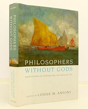 Seller image for Philosophers without Gods: Meditations on Atheism and the Secular Life for sale by The Parnassus BookShop