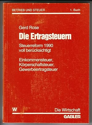 Gerd Rose - Betrieb und Steuer - 1. [erstes] Buch - Die Ertragsteuern. Steuerreform 1990 voll ber...