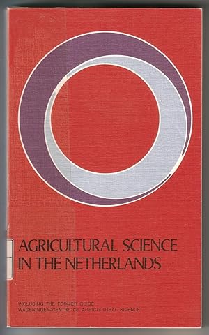 Seller image for Agricultural Science in the Netherlands. Including the former guide Wageningen , Centre of Agricultural Science 1982-1984. Sprache: englisch. Inhalt u.a.: Basic Sciences - Soils and Fertilizers - Plant Production - Plant Breeding - Plant Protection - Forestry, Nature Conservation, Environmental Sciences - Animal Production - Veterinary Medicine - Fisheries - Architecture, Buildings, Mechanization - Processing, Technology - Certification, Quality Control - Human Nutrition and Health - Economics, Laws, Social Sciences, Home Economics - Institutes of general interest to visitors from developing countries. Ehemaliges Bibliotheksexemplar mit entspr. Spuren. for sale by GAENSAN Versandantiquariat