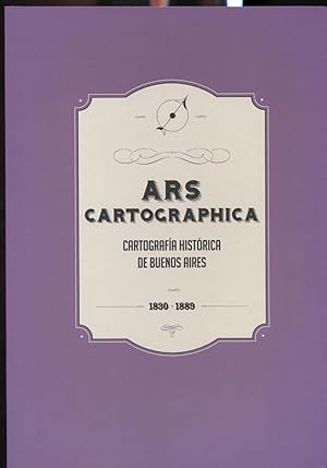 Imagen del vendedor de ARS CARTOGRAPHICA. CARTOGRAFA HISTRICA DE BUENOS AIRES 1830 - 1899 a la venta por Valentin Peremiansky