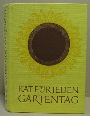 Rat für jeden Gartentag. Ein praktisches Handbuch für den Gartenfreund.