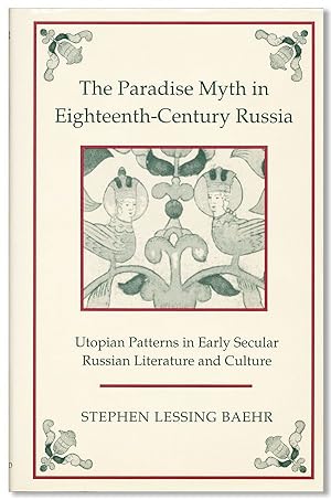 The Paradise Myth in Eighteenth-Century Russia: Utopian Patterns in Early Secular Russian Literat...