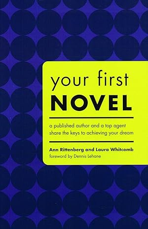 Bild des Verkufers fr Your First Novel : A Published Author And A Top Agent Share the Keys To Achieving Your Dream : 1 zum Verkauf von Sapphire Books