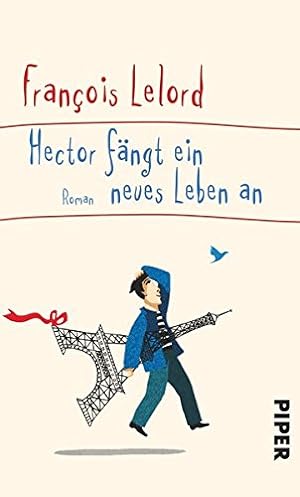 Hector fängt ein neues Leben an : Roman. Aus dem Franz. von Ralf Pannowitsch