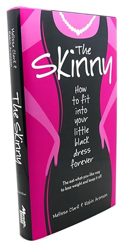 Seller image for THE SKINNY : How to Fit Into Your Little Black Dress Forever for sale by Rare Book Cellar