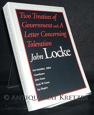 Bild des Verkufers fr Two Treatises of Government and A Letter Concerning Toleration. With Essays by John Dunn, Ruth W. Grant and Ian Shapiro. [Von John Locke, herausgegeben von Ian Shaprio]. (= Rethinking the Western Tradition). zum Verkauf von Antiquariat Kretzer