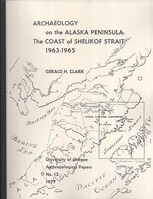 Imagen del vendedor de Archaeology on the Alaska Peninsula: The Coast of Shelikof Strait, 1963-1965 (University of Oregon Anthropological Papers, 13) a la venta por Masalai Press